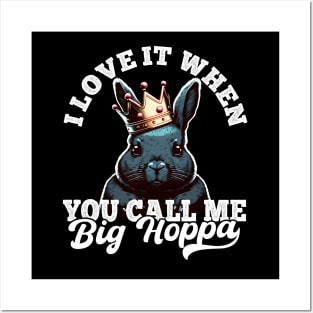 I Love It When You Call Me Big Hoppa Funny Easter Bunny Meme Posters and Art